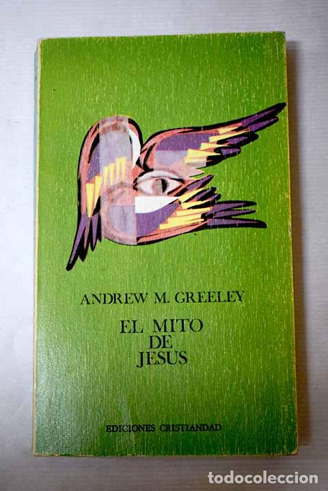 B&uuml;cher: El mito de Jes&uacute;s: Greeley, Andrew M..- Greeley, Andrew M.
