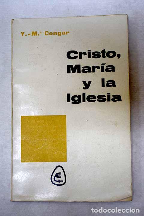 B&uuml;cher: Cristo, Mar&iacute;a y la Iglesia.- Congar, Yves