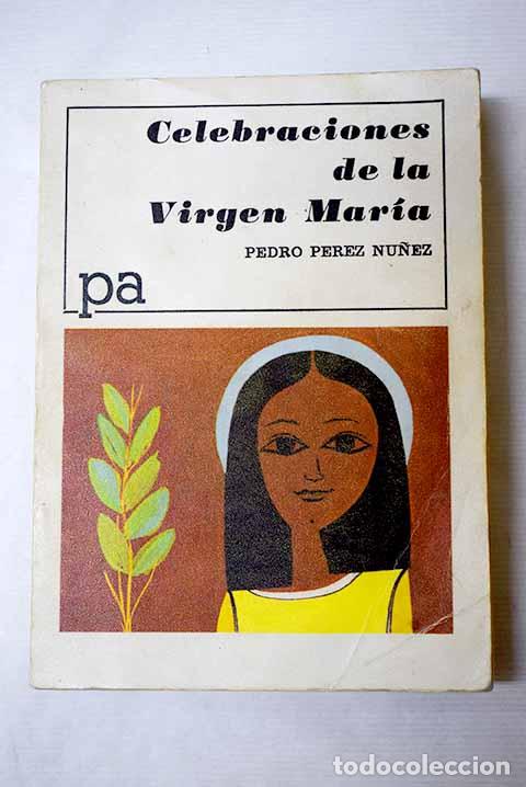 B&uuml;cher: Celebraciones de la Virgen Mar&iacute;a.- P&eacute;rez N&uacute;&ntilde;ez, Pedro