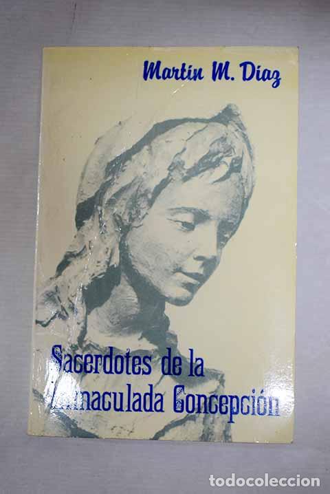 B&uuml;cher: Sacerdotes de la Inmaculada Concepci&oacute;n.- D&iacute;az, Mart&iacute;n Mar&iacute;a
