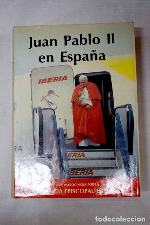 Livres: Juan Pablo II en Espa&ntilde;a: texto &iacute;ntegro de los discursos del Papa.- Juan Pablo II