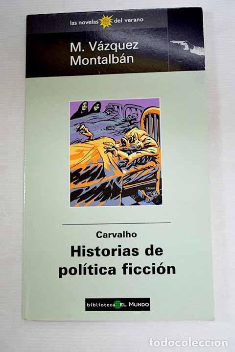 Livres: Carvalho, historias de pol&iacute;tica ficci&oacute;n.- V&aacute;zquez Montalb&aacute;n, Manuel