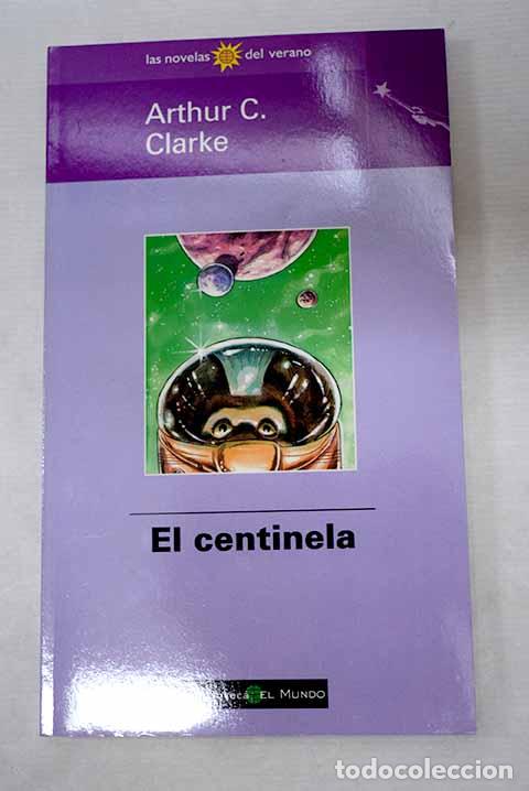 Livres: El centinela: Clarke, Arthur Charles.- Clarke, Arthur Charles