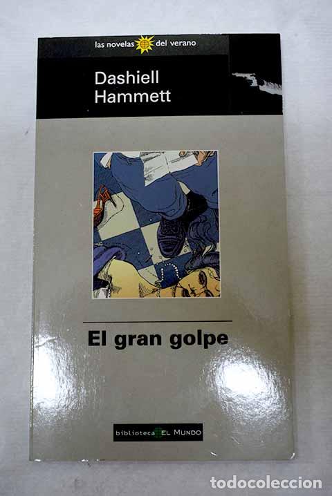 Livres: El gran golpe: Hammett, Dashiell.- Hammett, Dashiell