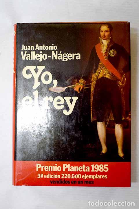B&uuml;cher: Yo, el rey: Vallejo-N&aacute;gera, Juan Antonio.- Vallejo-N&aacute;gera, Juan Antonio