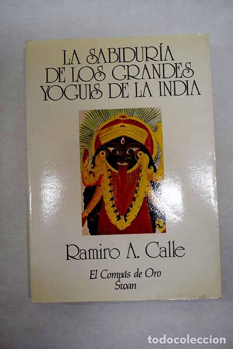 B&uuml;cher: La sabidur&iacute;a de los grandes yoguis de la India.- Calle, Ramiro