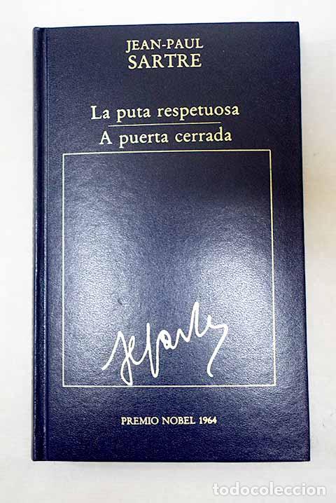 Libros: La puta respetuosa; A puerta cerrada.- Sartre, Jean-Paul