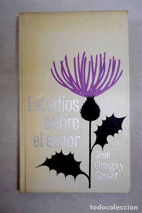 Libros: Estudios sobre el amor.- Ortega y Gasset, Jos&eacute;