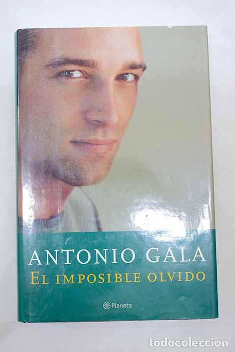 Libros: El imposible olvido: Gala, Antonio.- Gala, Antonio