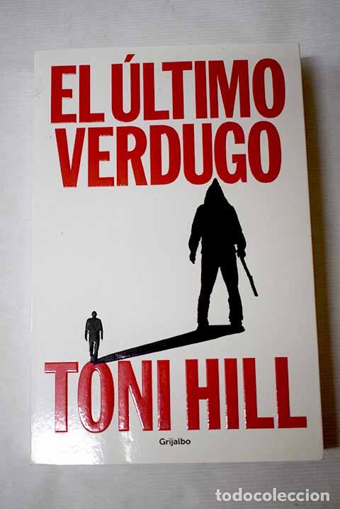 books: El &uacute;ltimo verdugo: Hill, Toni.- Hill, Toni