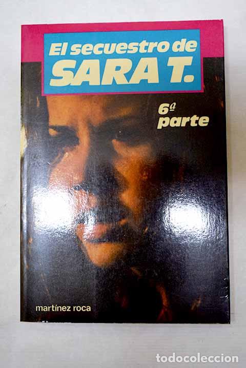 Livres: El secuestro de Sara T.: Sara T. 6&ordf; parte.- Rose, Robert