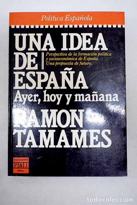 Livros em segunda m&atilde;o: Una idea de Espa&ntilde;a: ayer, hoy y ma&ntilde;ana.- Tamames, Ram&oacute;n