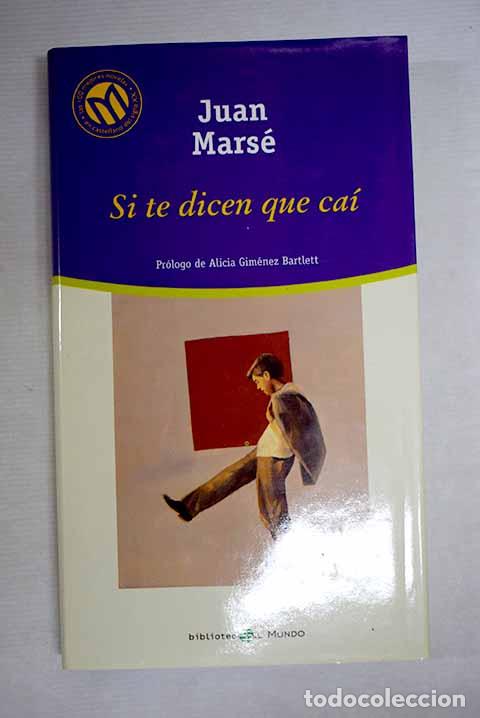 books: Si te dicen que ca&iacute;: Mars&eacute;, Juan.- Mars&eacute;, Juan