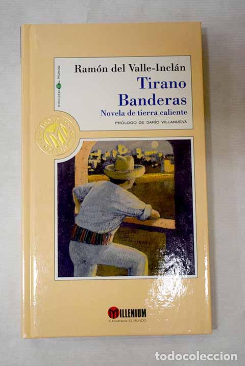 Libros: Tirano Banderas: novela de tierra caliente.- Valle-Incl&aacute;n, Ram&oacute;n del