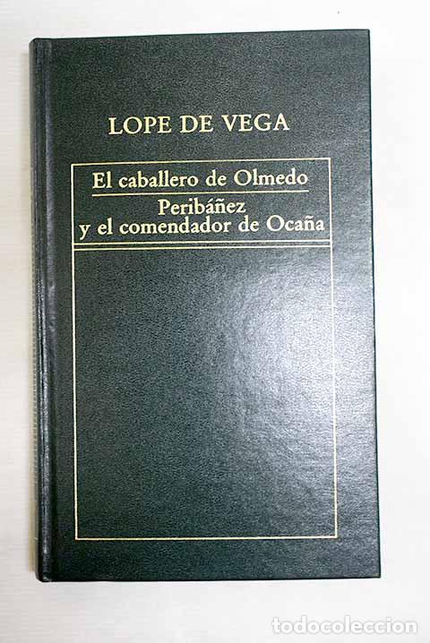 Libros: El caballero de Olmedo ; Perib&aacute;&ntilde;ez y el comendador de Oca&ntilde;a.- Vega, Lope de