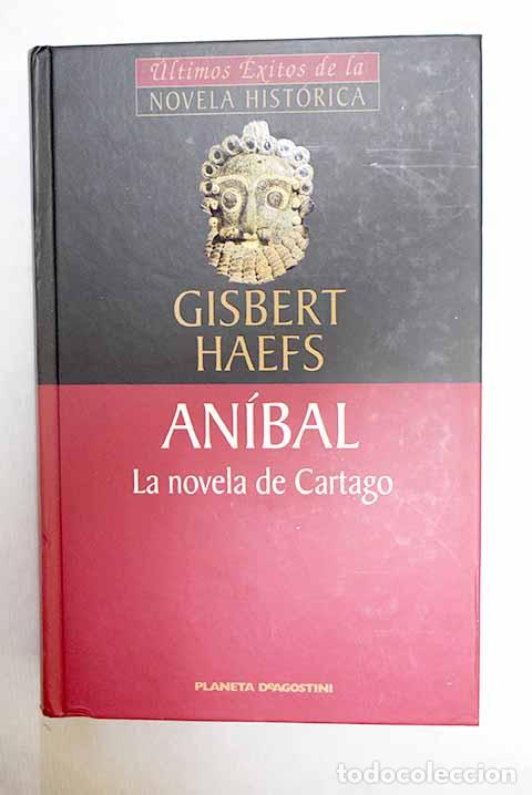 Libri di seconda mano: An&iacute;bal: la novela de Cartago.- Haefs, Gisbert