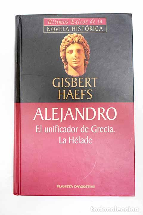 Livros em segunda m&atilde;o: Alejandro: el unificador de Grecia, La H&eacute;lade.- Haefs, Gisbert