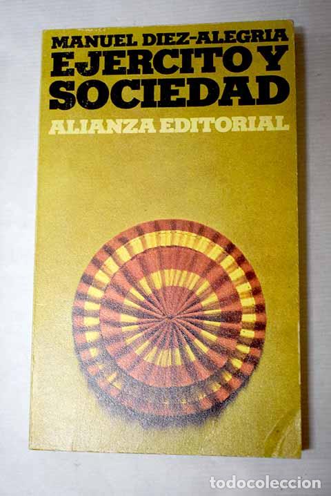 Libros: Ej&eacute;rcito y sociedad: D&iacute;ez-Alegr&iacute;a Guti&eacute;rrez, Manuel.- D&iacute;ez-Alegr&iacute;a Guti&eacute;rrez, Manuel