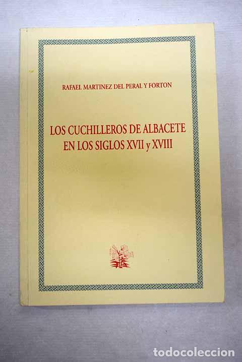 Libros: Los cuchilleros de Albacete en los siglos XVII y XVIII.- Mart&iacute;nez del Peral y Fort&oacute;n, Rafael