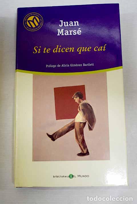 Libri di seconda mano: Si te dicen que ca&iacute;: Mars&eacute;, Juan.- Mars&eacute;, Juan