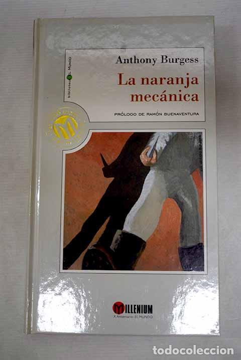 Libros: La naranja mec&aacute;nica: Burgess, Anthony.- Burgess, Anthony