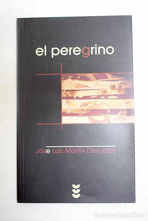 books: El peregrino: Mart&iacute;n Descalzo, Jos&eacute; Luis.- Mart&iacute;n Descalzo, Jos&eacute; Luis