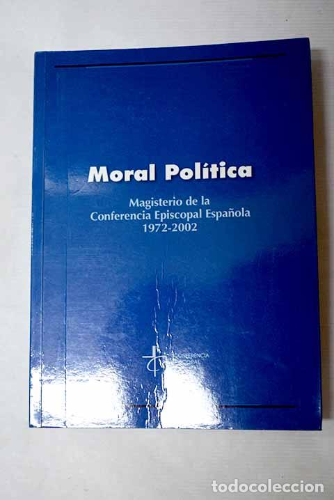 books: Moral pol&iacute;tica: magisterio de la Conferencia Episcopal Espa&ntilde;ola 1972-2002