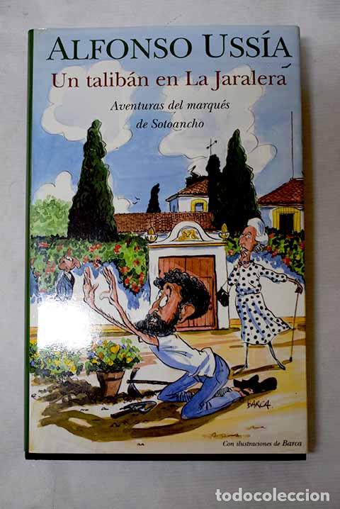 B&uuml;cher: Un talib&aacute;n en La Jaralera: aventuras del marqu&eacute;s de Sotoancho.- Uss&iacute;a, Alfonso