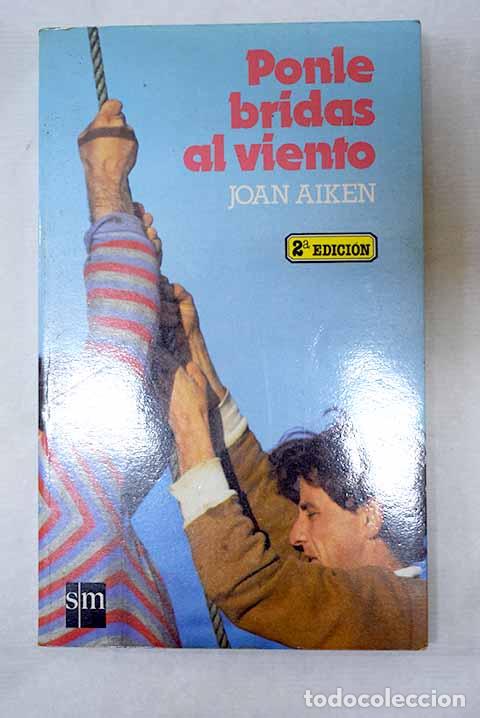 B&uuml;cher: Ponle bridas al viento.- Aiken, Joan