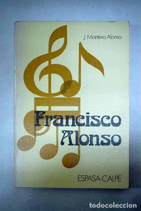 Livres: Francisco Alonso: Montero Alonso, Jos&eacute;.- Montero Alonso, Jos&eacute;