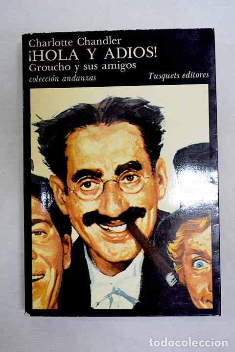 Livres: &iexcl;Hola y adi&oacute;s!: Groucho y sus amigos.- Chandler, Charlotte