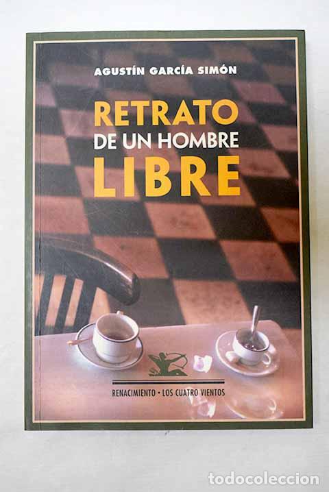 Livres: Retrato de un hombre libre: conversaciones con don Santiago de los Mozos.- Garc&iacute;a Sim&oacute;n, Agust&iacute;n