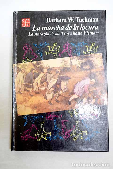 Libros: La marcha de la locura: la sirnraz&oacute;n desde Troya hasta Vietnam.- Tuchman, Barbara W.
