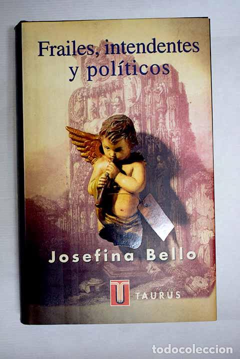 Libros: Frailes, intendentes y pol&iacute;ticos: los bienes nacionales, 1835-1850.- Bello, Josefina