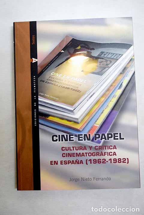 Libros: Cine en papel: cultura y cr&iacute;tica cinematogr&aacute;fica en Espa&ntilde;a (1962-1982).- Nieto Ferrando, Jorge