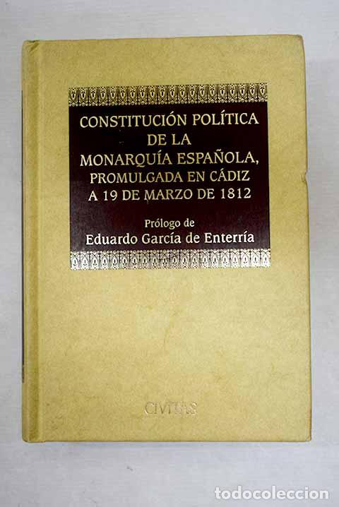 Libros: Constituci&oacute;n pol&iacute;tica de la Monarqu&iacute;a Espa&ntilde;ola: promulgada en C&aacute;diz a 19 de marzo de 1812