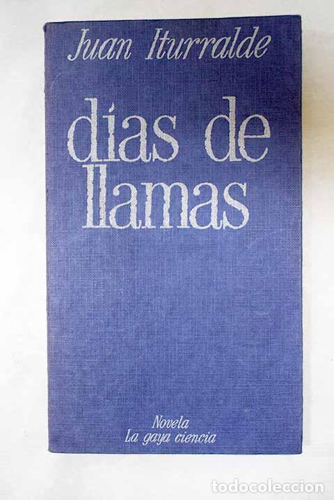 Libros: D&iacute;as de llamas: Iturralde, Juan.- Iturralde, Juan