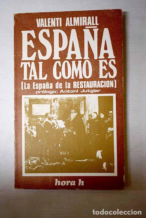 Libros: Espa&ntilde;a tal como es: [La Espa&ntilde;a de la Restauraci&oacute;n].- Almirall, Valent&iacute;