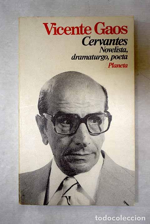 Libros: Cervantes: novelista, dramaturgo, poeta.- Gaos, Vicente