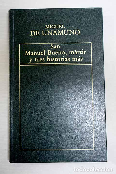 Libros: San Manuel Bueno, m&aacute;rtir, y tres historias m&aacute;s.- Unamuno, Miguel de