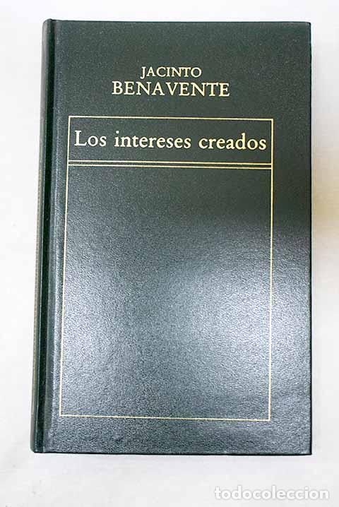 Libros: Los intereses creados.- Benavente, Jacinto