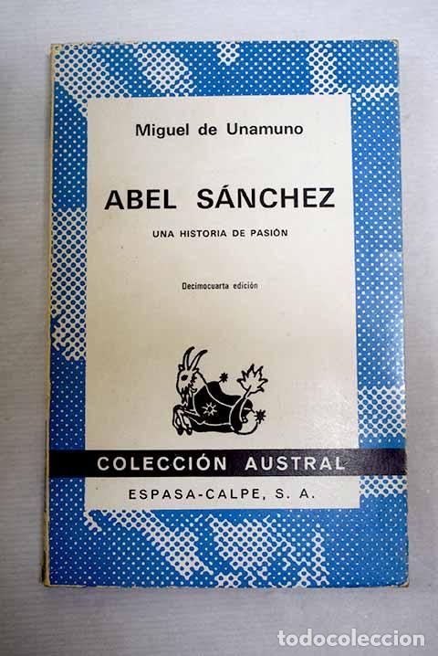 Libros: Abel S&aacute;nchez: una historia de pasi&oacute;n.- Unamuno, Miguel de