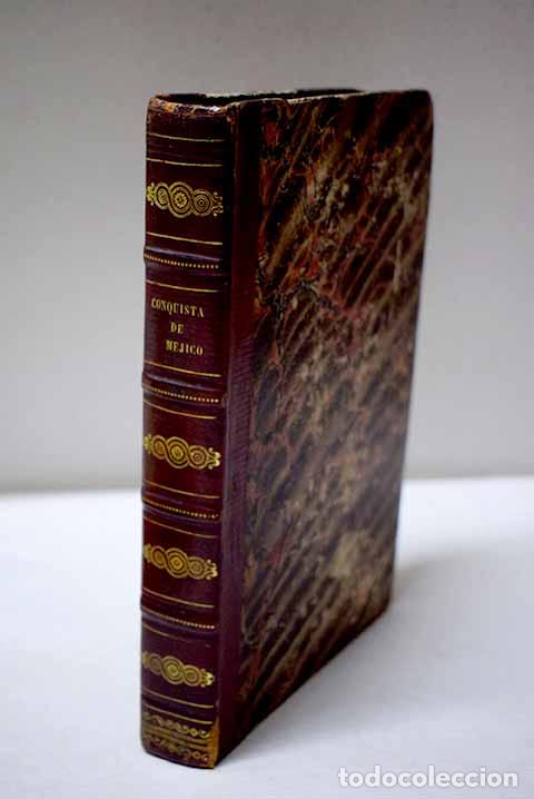 Libri di seconda mano: Historia de la conquista de M&eacute;jico: poblaci&oacute;n y progresos de la Am&eacute;rica septentrional