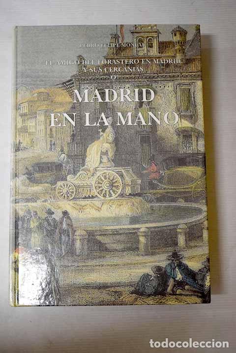 Libros: Madrid en la mano o El amigo del forastero en Madrid y sus cercan&iacute;as.- Monlau, Pedro Felipe