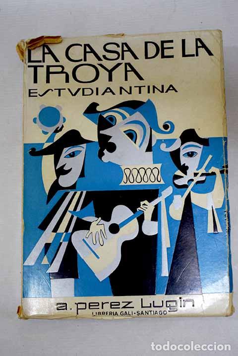 Libros: La casa de la Troya: estudiantina.- P&eacute;rez Lug&iacute;n, Alejandro