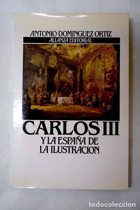 Livros em segunda m&atilde;o: Carlos III y la Espa&ntilde;a de la Ilustraci&oacute;n.- Dom&iacute;nguez Ortiz, Antonio