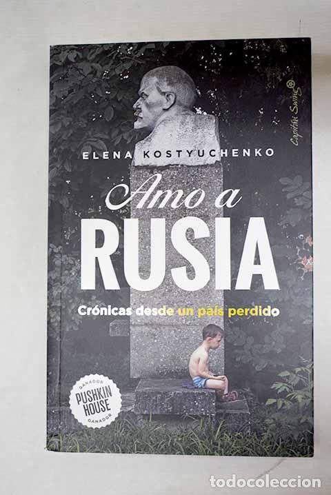 Libros: Amo a Rusia: Kostyuchenko, Elena.- Kostyuchenko, Elena