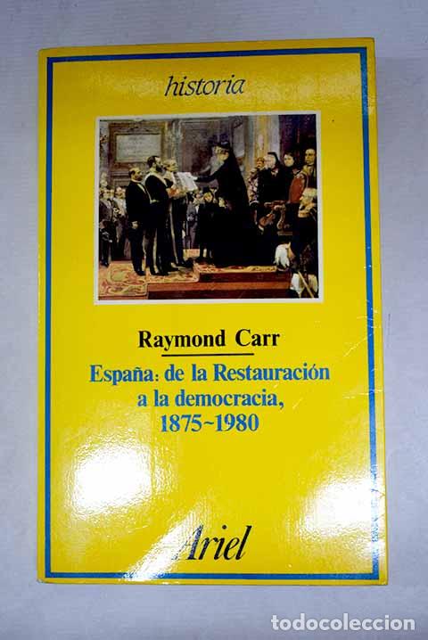 Libros: Espa&ntilde;a, de la Restauraci&oacute;n a la democracia, 1875-1980.- Carr, Raymond