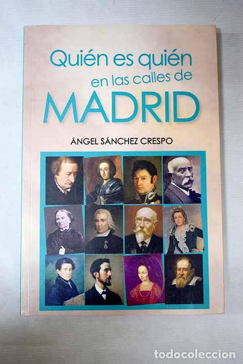 Libros: Qui&eacute;n es qui&eacute;n en las calles de Madrid.- S&aacute;nchez Crespo, &Aacute;ngel