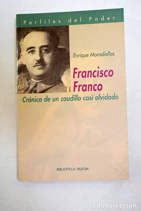 Libros: Francisco Franco: cr&oacute;nica de un caudillo casi olvidado.- Moradiellos, Enrique